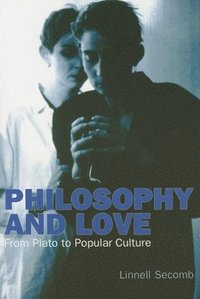 bokomslag Philosophy and Love  From Plato to Popular Culture