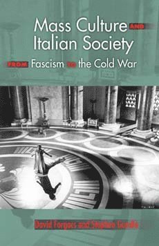 Mass Culture and Italian Society from Fascism to the Cold War 1