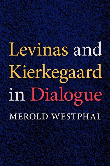 Merold Westphal - Levinas and Kierkegaard in Dialogue, Häftad