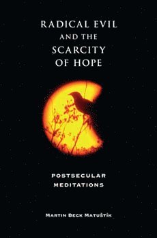 bokomslag Radical Evil and the Scarcity of Hope