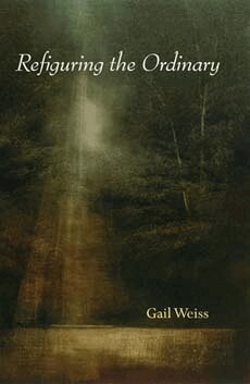 Gail Weiss, Gail Weiss - Refiguring the Ordinary, Häftad