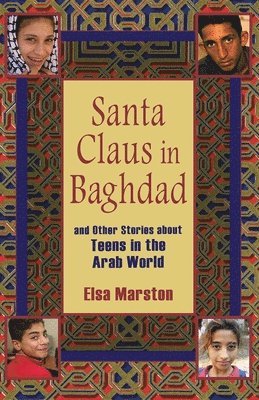 Santa Claus in Baghdad and Other Stories about Teens in the Arab World 1