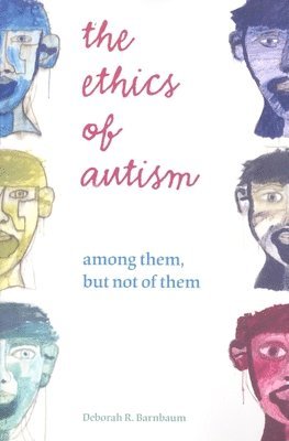 Deborah R. Barnbaum, Deborah R Barnbaum - Ethics of Autism, Häftad