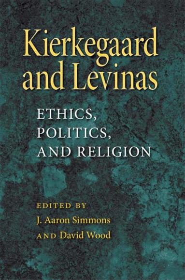 J. Aaron Simmons, David Wood, J. Aaron Simmons, David Wood - Kierkegaard and Levinas, Häftad