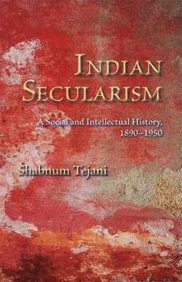 Shabnum Tejani - Indian Secularism, Häftad
