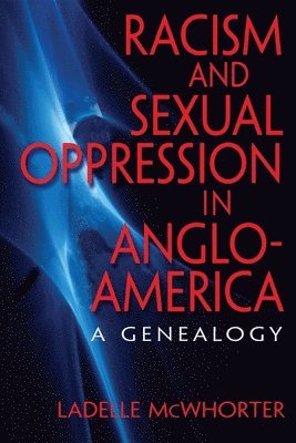 Ladelle McWhorter - Racism and Sexual Oppression in Anglo-America, Häftad