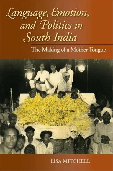 Lisa Mitchell - Language, Emotion, and Politics in South India, Häftad