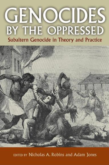 Nicholas A. Robins, Adam Jones - Genocides by the Oppressed, Häftad