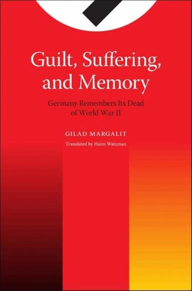 Gilad Margalit - Guilt, Suffering, and Memory, Häftad
