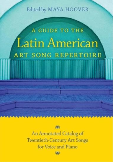 Maya Hoover - Guide to the Latin American Art Song Repertoire, Häftad