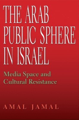 bokomslag The Arab Public Sphere in Israel