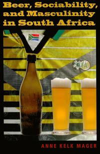 bokomslag Beer, Sociability, and Masculinity in South Africa