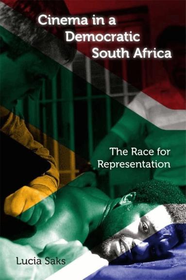 Lucia Saks - Cinema in a Democratic South Africa, Häftad