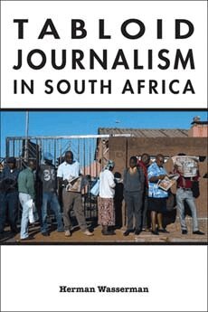 Herman Wasserman - Tabloid Journalism in South Africa, Häftad