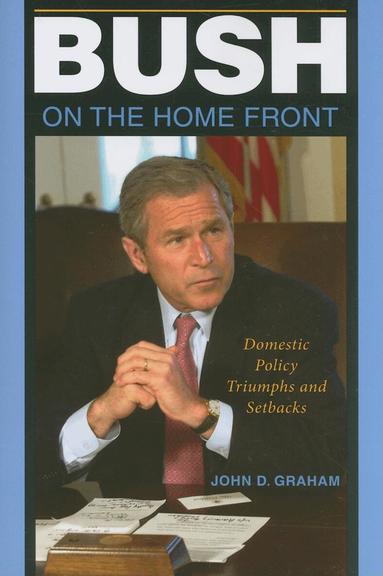 John D. Graham - Bush on the Home Front, Häftad