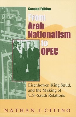 From Arab Nationalism to OPEC, Second Edition