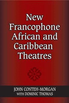 John Conteh-Morgan - New Francophone African and Caribbean Theatres, Häftad