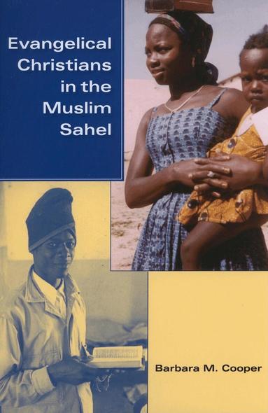 Barbara M. Cooper - Evangelical Christians in the Muslim Sahel, Häftad