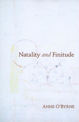 Anne O'Byrne - Natality and Finitude, Häftad