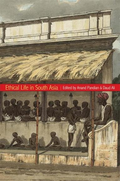 Anand Pandian, Daud Ali - Ethical Life in South Asia, Häftad