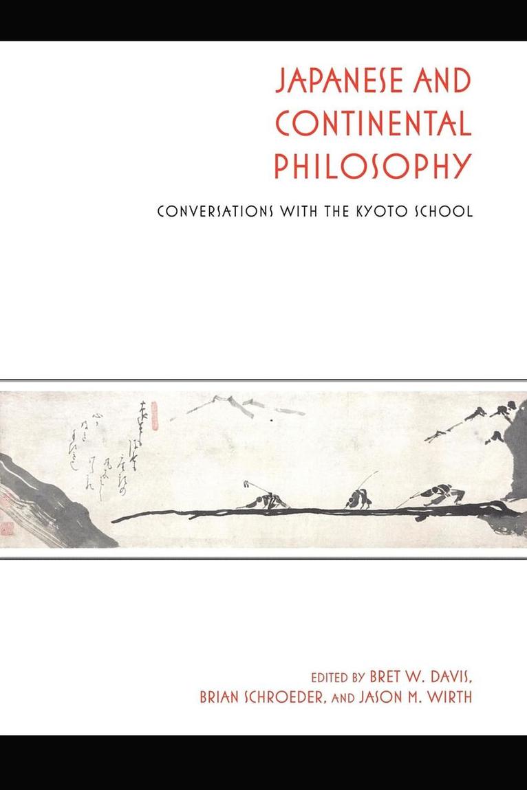 Bret W. Davis, Brian Schroeder, Jason M. Wirth - Japanese and Continental Philosophy, Häftad