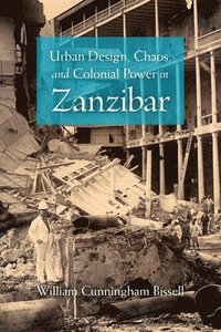 bokomslag Urban Design, Chaos, and Colonial Power in Zanzibar