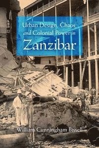 bokomslag Urban Design, Chaos, and Colonial Power in Zanzibar