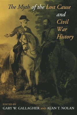 The Myth of the Lost Cause and Civil War History 1