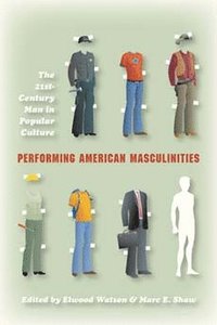 bokomslag Performing American Masculinities