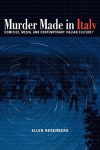 bokomslag Murder Made in Italy: Homicide, Media, and Contemporary Italian Culture