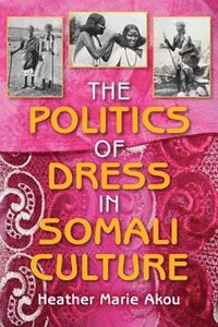 bokomslag Politics of Dress in Somali Culture