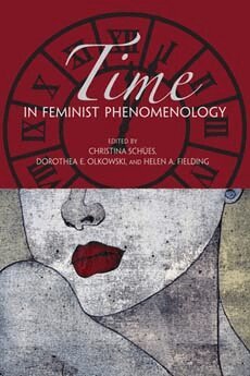 Christina Schües, Dorothea E. Olkowski, Helen A. Fielding - Time in Feminist Phenomenology, Häftad