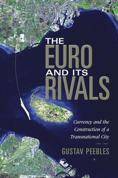 Gustav Peebles - Euro and Its Rivals, Häftad
