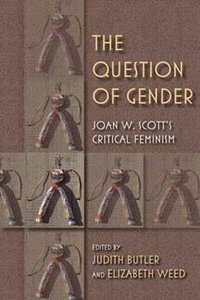 bokomslag The Question of Gender: Joan W. Scott's Critical Feminism