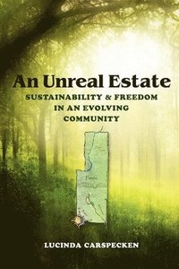 bokomslag An Unreal Estate: Sustainability and Freedom in an Evolving Community