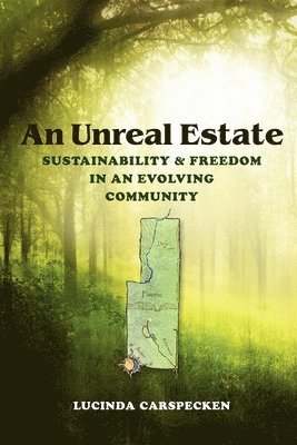bokomslag An Unreal Estate: Sustainability and Freedom in an Evolving Community