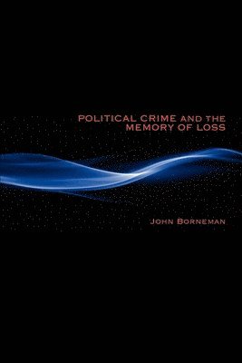 bokomslag Political Crime and the Memory of Loss