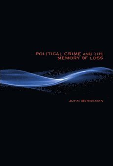 bokomslag Political Crime and the Memory of Loss