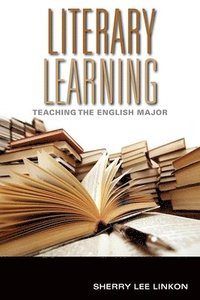 bokomslag Literary Learning: Teaching the English Major