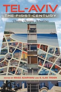 bokomslag Tel-Aviv, the First Century: Visions, Designs, Actualities