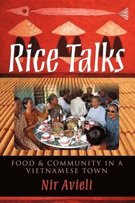 bokomslag Rice Talks: Food and Community in a Vietnamese Town