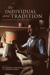 bokomslag The Individual and Tradition: Folkloristic Perspectives