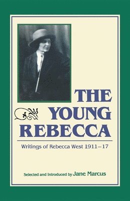 Jane Connor Marcus - The Young Rebecca: The Writings of Rebecca West 1911-1917, Häftad