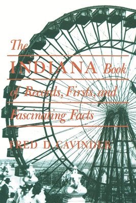 bokomslag The Indiana Book of Records, Firsts, and Fascinating Facts