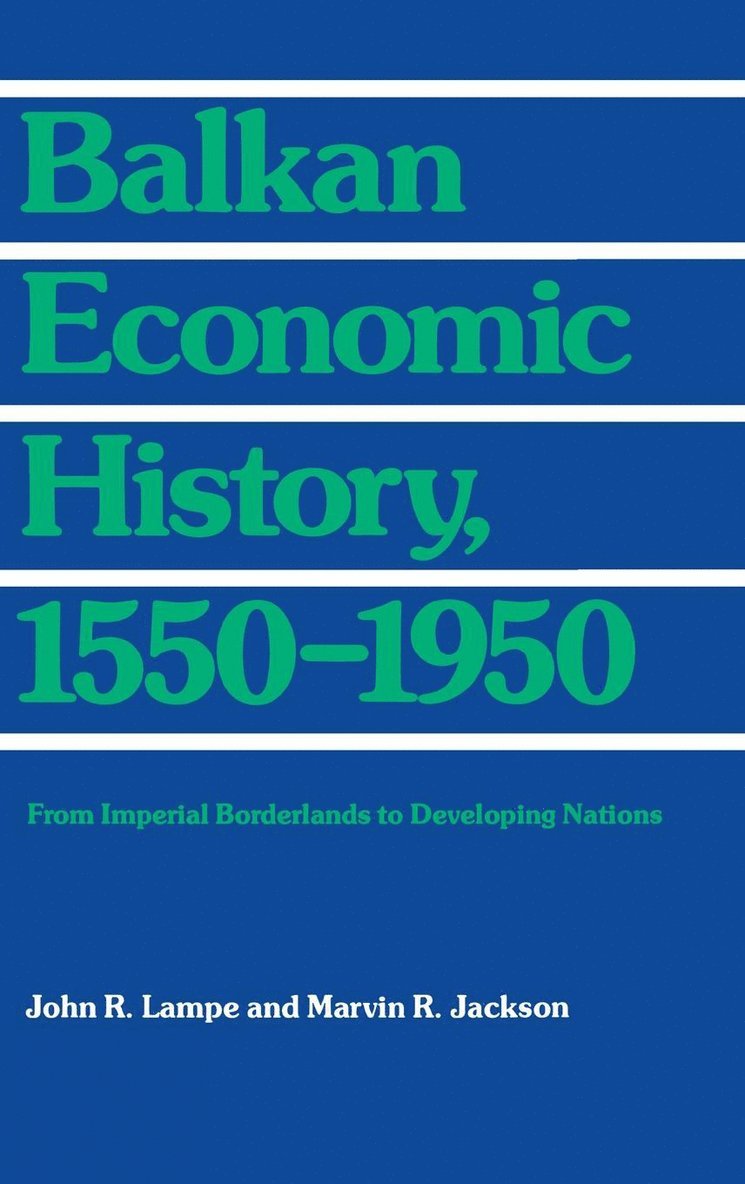 Balkan Economic History, 1550-1950 1