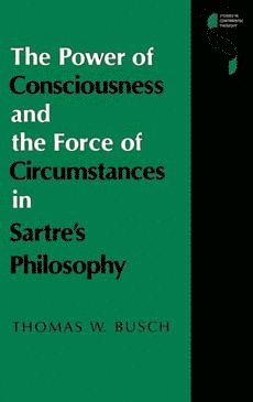 bokomslag Power of Consciousness and the Force of Circumstances in Sartre's Philosophy