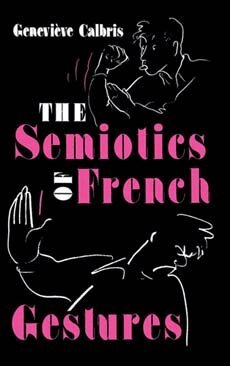 Genevieve Calbris - Semiotics of French Gestures, Inbunden