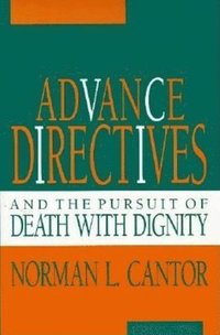 bokomslag Advance Directives and the Pursuit of Death with Dignity