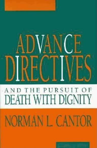 bokomslag Advance Directives and the Pursuit of Death with Dignity