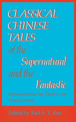 Karl S.Y. Kao, Karl S. Y. Kao - Classical Chinese Tales of the Supernatural and the Fantastic, Inbunden